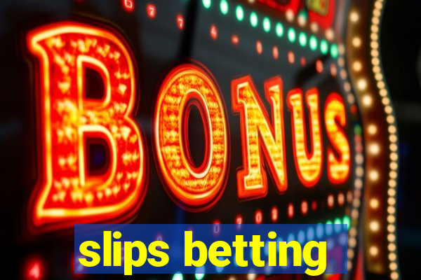 slips betting