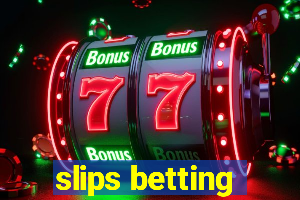 slips betting