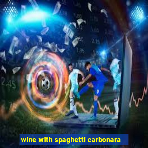 wine with spaghetti carbonara