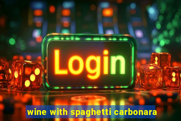 wine with spaghetti carbonara