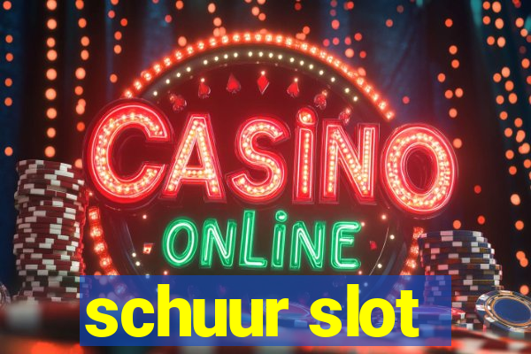 schuur slot