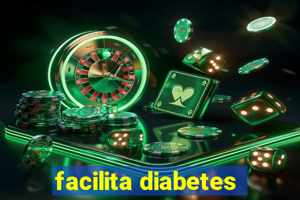 facilita diabetes