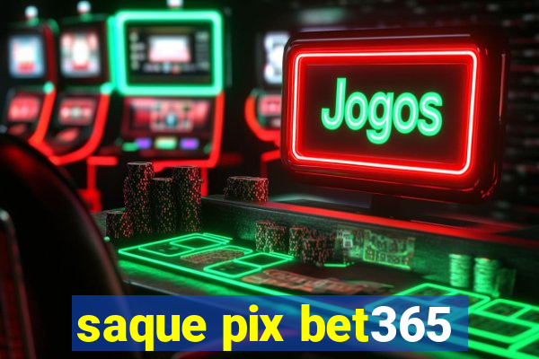 saque pix bet365