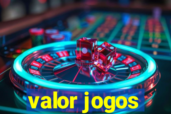 valor jogos