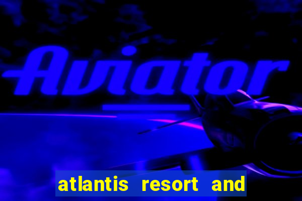 atlantis resort and casino nassau