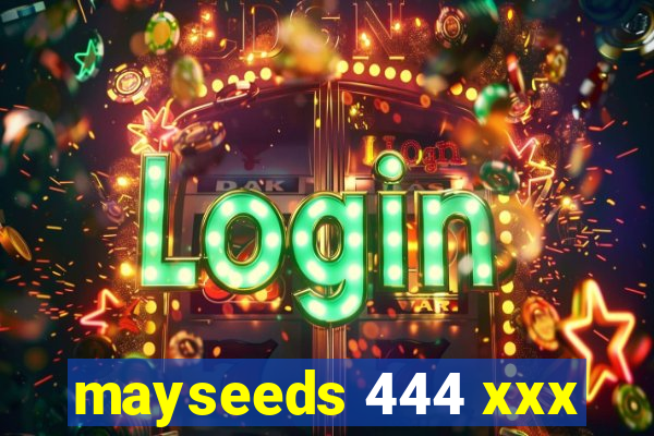 mayseeds 444 xxx