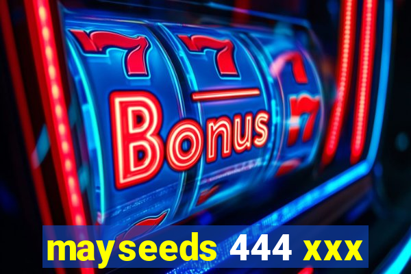 mayseeds 444 xxx