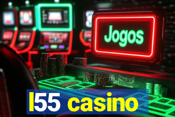 l55 casino