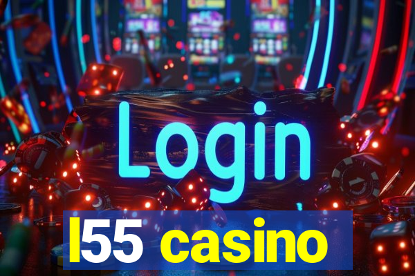 l55 casino