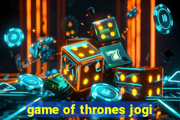 game of thrones jogi