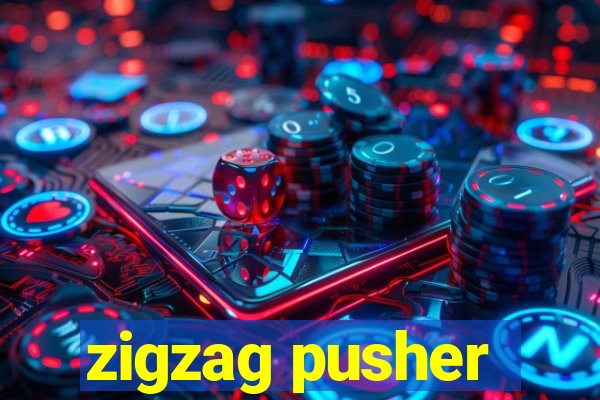 zigzag pusher