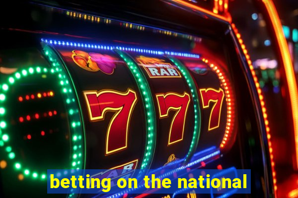 betting on the national