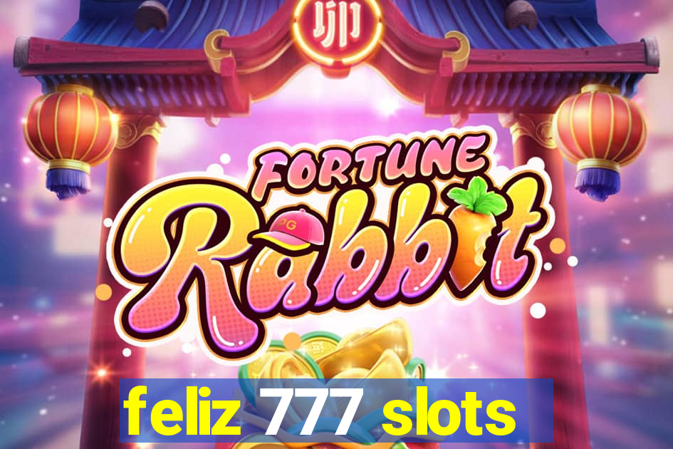 feliz 777 slots