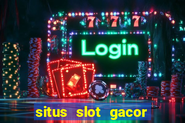 situs slot gacor pasti menang