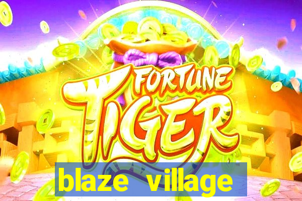 blaze village private codes