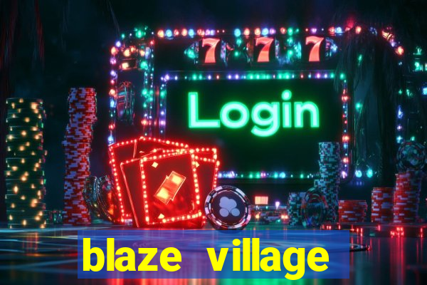 blaze village private codes