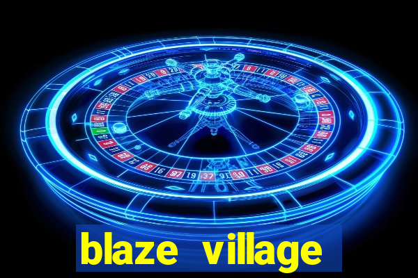 blaze village private codes