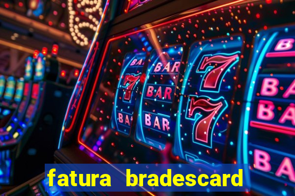 fatura bradescard casas bahia