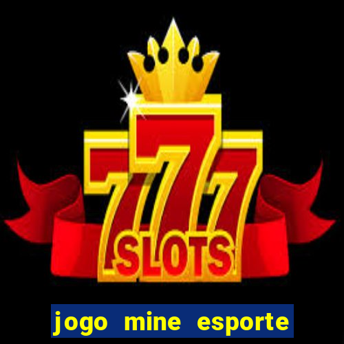 jogo mine esporte da sorte