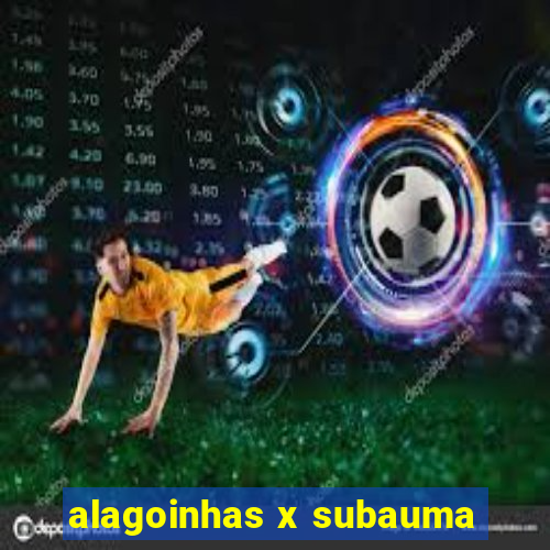 alagoinhas x subauma