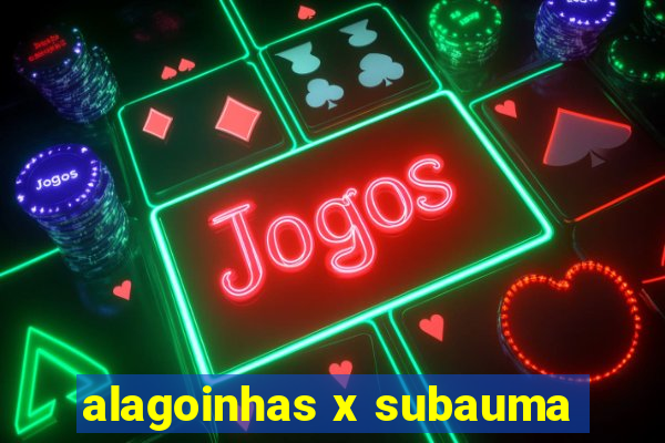 alagoinhas x subauma