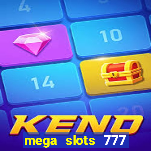 mega slots 777 casino games