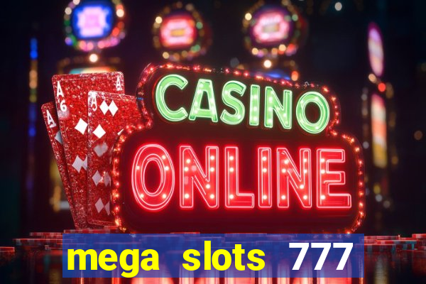 mega slots 777 casino games