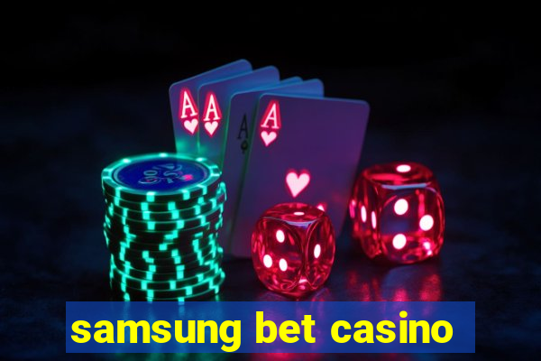 samsung bet casino