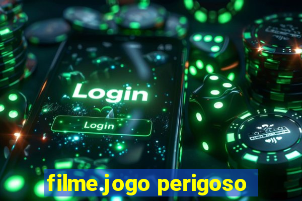 filme.jogo perigoso