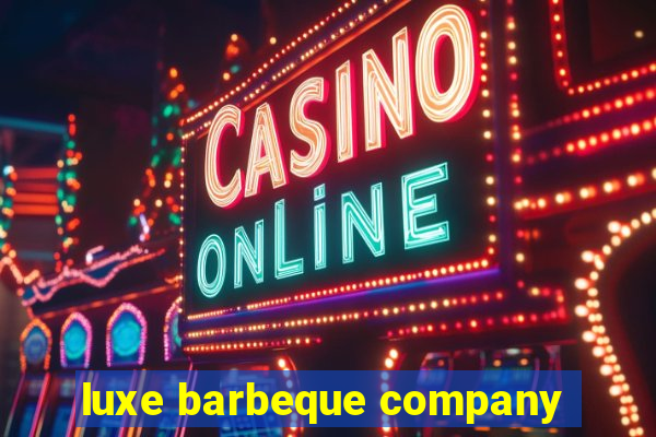 luxe barbeque company