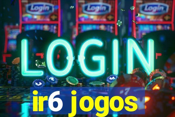 ir6 jogos