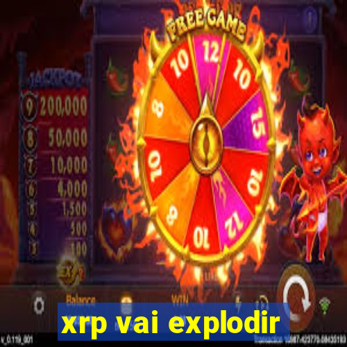 xrp vai explodir