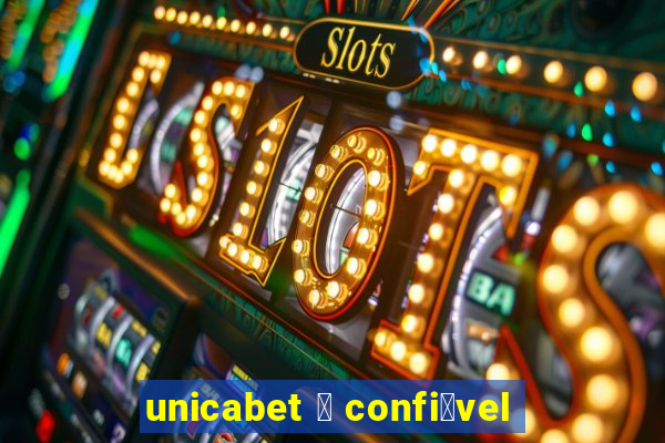 unicabet 茅 confi谩vel