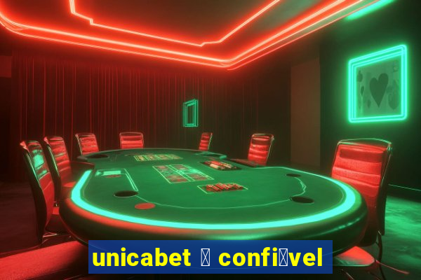 unicabet 茅 confi谩vel