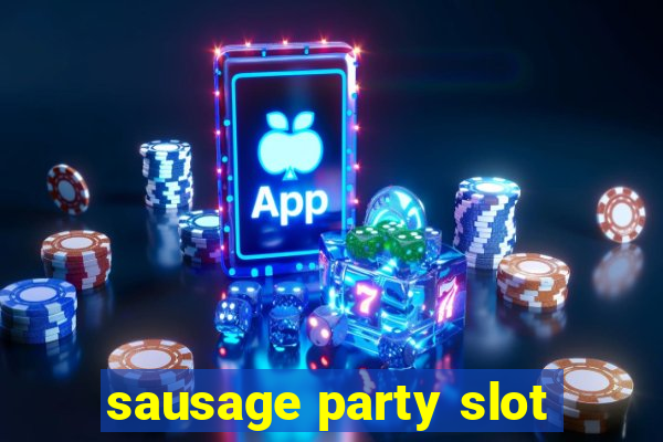 sausage party slot