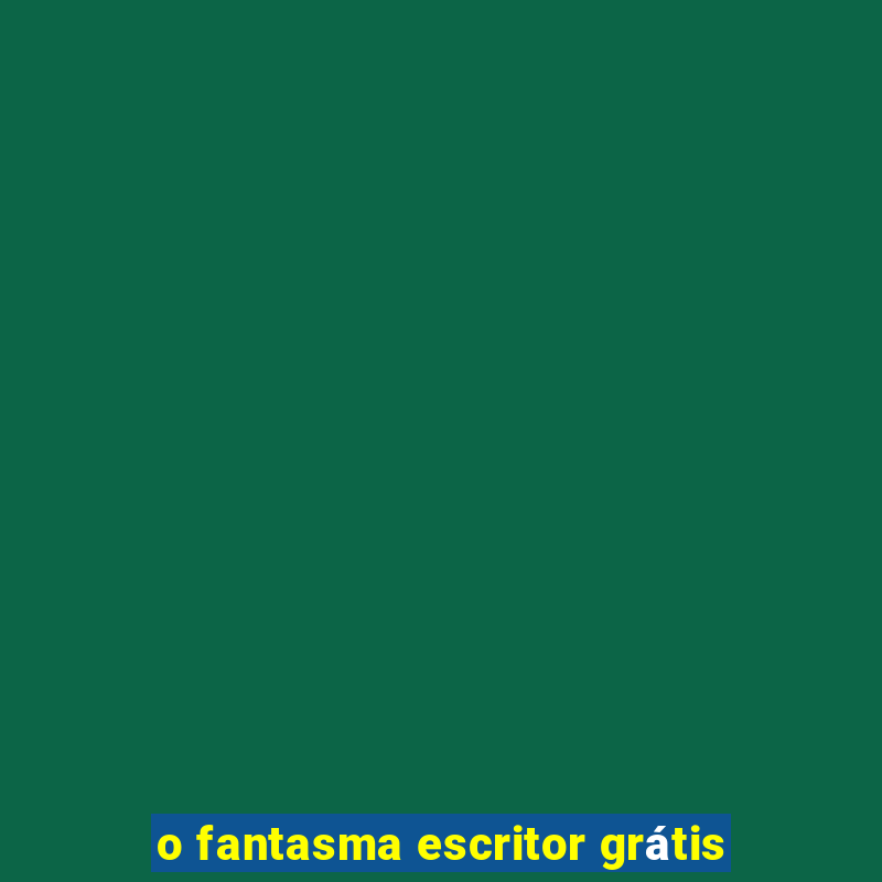 o fantasma escritor grátis