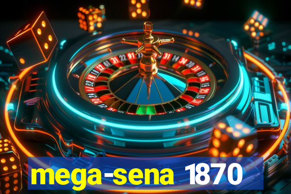 mega-sena 1870