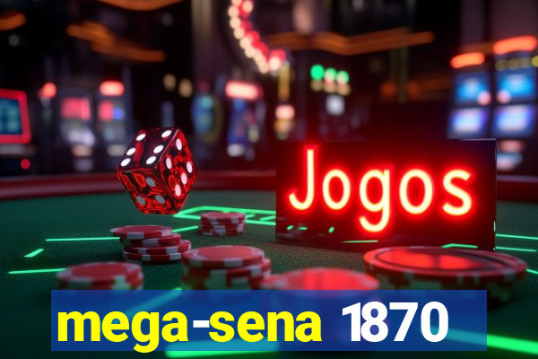 mega-sena 1870