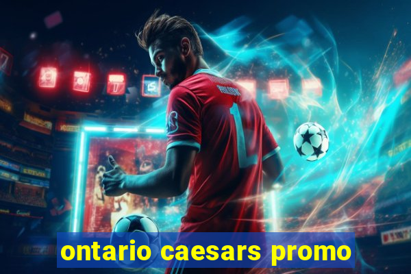 ontario caesars promo