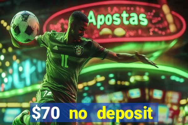 $70 no deposit casino bonus