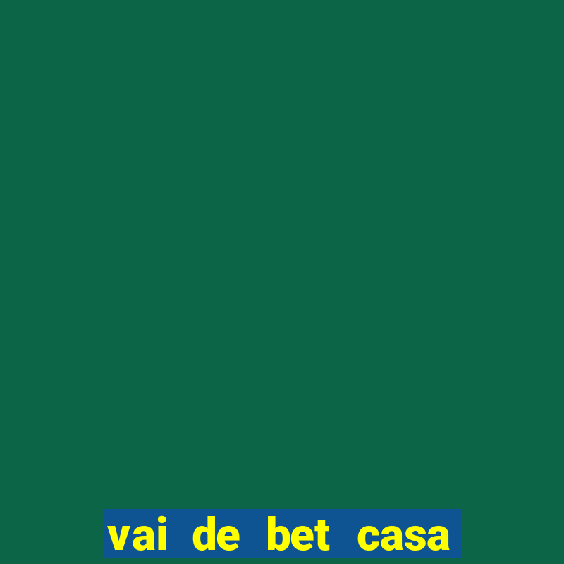 vai de bet casa do embaixador