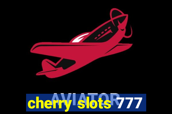 cherry slots 777