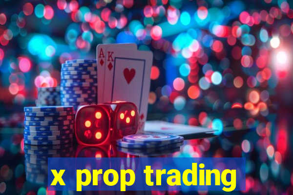 x prop trading