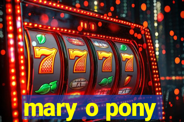 mary o pony