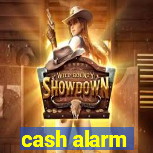 cash alarm