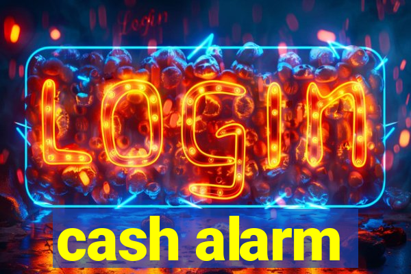 cash alarm