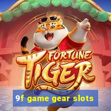 9f game gear slots