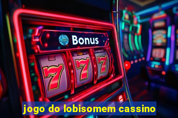 jogo do lobisomem cassino