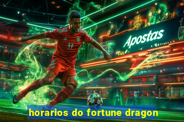 horarios do fortune dragon