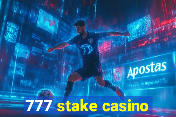 777 stake casino